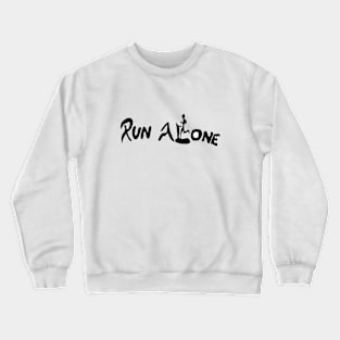 Run alone Crewneck Sweatshirt